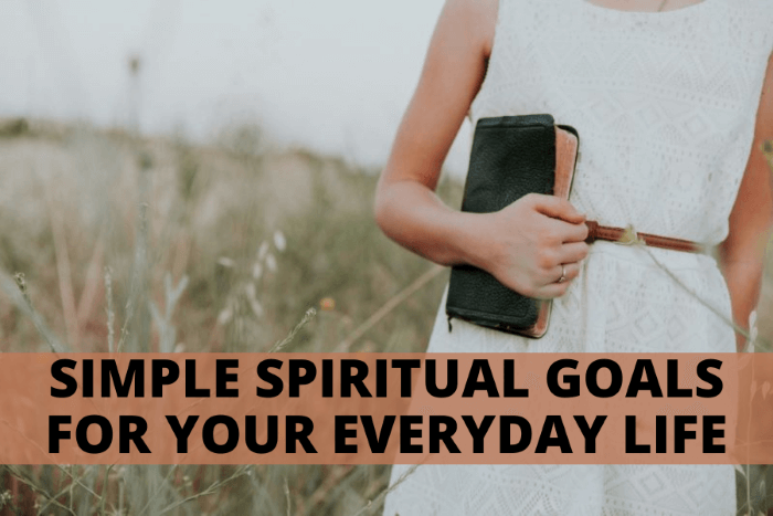 6 Simple Spiritual Goals For Your Everyday Life - Berries and Grace